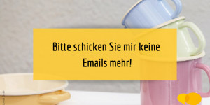 Beitragsbild des Blogbeitrags Bitte schicken Sie mir keine Emails mehr!