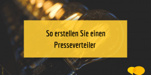 Beitragsbild des Blogbeitrags Wie Sie einen Presseverteiler erstellen und aufbauen