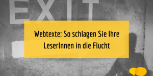 Beitragsbild des Blogbeitrags Webtexte: So schlagen Sie Ihre LeserInnen in die Flucht 