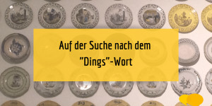Beitragsbild des Blogbeitrags Synonyme finden: Auf der Suche nach dem „Dings“-Wort