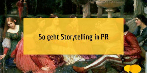 Beitragsbild des Blogbeitrags So geht Storytelling in PR 