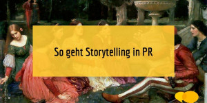 Beitragsbild des Blogbeitrags So geht Storytelling in PR