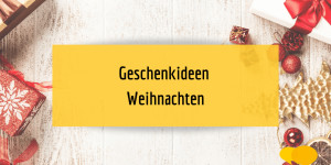 Beitragsbild des Blogbeitrags Ideen für Weihnachtsgeschenke