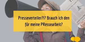 Beitragsbild des Blogbeitrags Presseverteiler? – Brauch ich den für meine PRessearbeit?