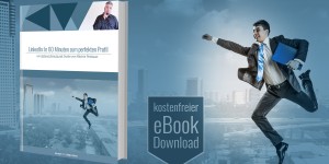 Beitragsbild des Blogbeitrags LinkedIn Guide: In 60 Minuten zum perfekten Profil [eBook Download] 