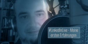 Beitragsbild des Blogbeitrags #LinkedInLive: Meine Erfahrungen mit Live-Video auf LinkedIn (& technische Tipps) 