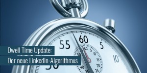 Beitragsbild des Blogbeitrags LinkedIn Dwell-Time Update: Der neue Algorithmus (Juni 2020), die Verweildauer & 1 Experiment 