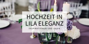 Beitragsbild des Blogbeitrags Hochzeit in Lila Eleganz – Ideensammlung 