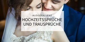 Beitragsbild des Blogbeitrags Ausgefallene Hochzeitssprüche und Trausprüche