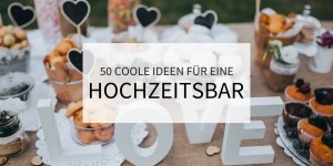 Beitragsbild des Blogbeitrags 50 coole Ideen für eine Hochzeitsbar 