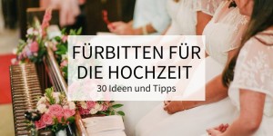 Beitragsbild des Blogbeitrags Fürbitten für die Hochzeit: 30 Ideen und Tipps