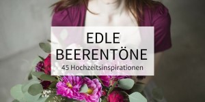 Beitragsbild des Blogbeitrags Edle Beerentöne: 45 Inspirationen für die Hochzeit