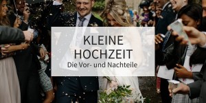 Beitragsbild des Blogbeitrags Kleine Hochzeit statt großes Fest? Die Vor- und Nachteile