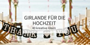 Beitragsbild des Blogbeitrags Girlande und Wimpelkette für die Hochzeit – 40 kreative Ideen