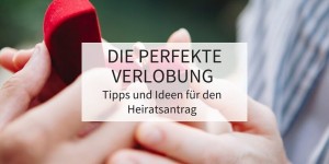 Beitragsbild des Blogbeitrags Die perfekte Verlobung: Tipps und Ideen für den Heiratsantrag 