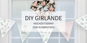 Beitragsbild des Blogbeitrags DIY Girlande: Hochzeitsdeko zum Ausdrucken 