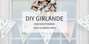 Beitragsbild des Blogbeitrags DIY Girlande: Hochzeitsdeko zum Ausdrucken
