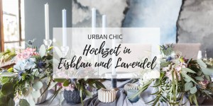 Beitragsbild des Blogbeitrags Eisblau küsst Lavendel auf einer eleganten Urban Chic Hochzeit 