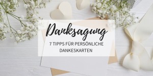 Beitragsbild des Blogbeitrags Danksagung nach der Hochzeit: 7 Tipps für persönliche Dankeskarten