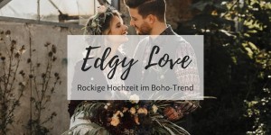 Beitragsbild des Blogbeitrags Edgy Love: Rockige Hochzeit im Boho-Trend 