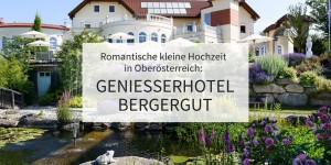Beitragsbild des Blogbeitrags Romantische kleine Hochzeit in Oberösterreich: Genießerhotel Bergergut
