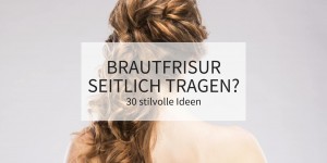 Beitragsbild des Blogbeitrags Brautfrisur seitlich tragen? 30 stilvolle Ideen