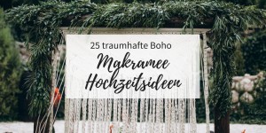 Beitragsbild des Blogbeitrags 25 traumhafte Boho Makramee Hochzeitsideen