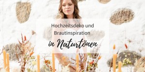 Beitragsbild des Blogbeitrags Hochzeitsdeko und Brautinspiration in Naturtönen 
