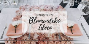 Beitragsbild des Blogbeitrags 10 ausgefallene Blumendeko Ideen für die Hochzeit