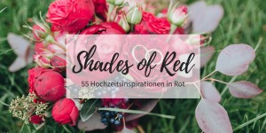 Beitragsbild des Blogbeitrags Shades of Red – 55 Hochzeitsinspirationen in Rot