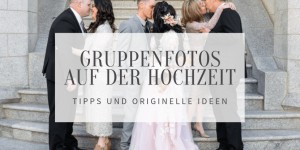 Beitragsbild des Blogbeitrags Tipps und originelle Ideen für die Gruppenfotos auf der Hochzeit 