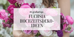 Beitragsbild des Blogbeitrags 45 großartige Magenta und Fuchsia Hochzeitsdeko-Ideen