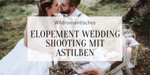 Beitragsbild des Blogbeitrags Wildromantisches Elopement Wedding Shooting mit Astilben 