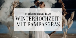 Beitragsbild des Blogbeitrags Moderne Dusty Blue Winterhochzeit mit Pampasgras