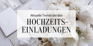 Beitragsbild des Blogbeitrags Aktuelle Trends bei den Hochzeitseinladungen