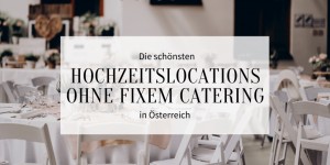 Beitragsbild des Blogbeitrags Die 10 schönsten Hochzeitslocations ohne Catering in Österreich