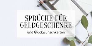 Beitragsbild des Blogbeitrags Sprüche für Geldgeschenke und Glückwunschkarten zur Hochzeit