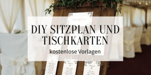 Beitragsbild des Blogbeitrags DIY Sitzplan und Tischkarten – schöne, kostenlose Vorlagen