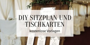 Beitragsbild des Blogbeitrags DIY Sitzplan und Tischkarten – schöne, kostenlose Vorlagen 