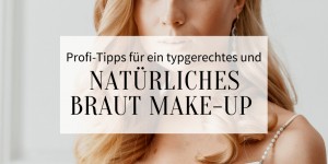 Beitragsbild des Blogbeitrags Profi-Tipps für ein typgerechtes und natürliches Braut Make-up 