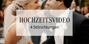 Beitragsbild des Blogbeitrags Hochzeitsvideo: Diese 4 Stilrichtungen solltet ihr euch ansehen, bevor ihr einen Videografen bucht 