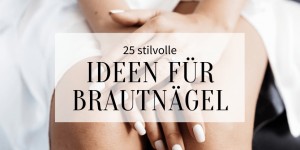 Beitragsbild des Blogbeitrags 25 stilvolle Ideen für die Brautnägel