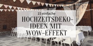 Beitragsbild des Blogbeitrags 15 einfache Hochzeitsdeko Ideen mit Wow-Effekt 