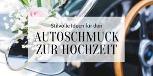Beitragsbild des Blogbeitrags Stilvolle Ideen für den Autoschmuck zur Hochzeit