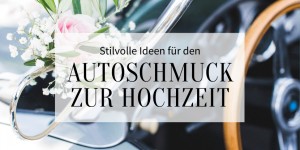 Beitragsbild des Blogbeitrags Stilvolle Ideen für den Autoschmuck zur Hochzeit 