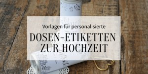 Beitragsbild des Blogbeitrags Vorlagen für personalisierte Dosen-Etiketten zur Hochzeit