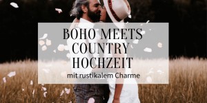 Beitragsbild des Blogbeitrags Boho meets Country Hochzeit mit rustikalem Charme