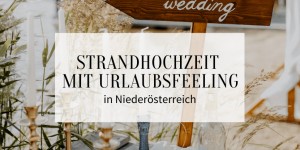 Beitragsbild des Blogbeitrags Zwanglos romantische Strandhochzeit mit Urlaubsfeeling in Niederösterreich