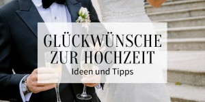 Beitragsbild des Blogbeitrags Glückwünsche zur Hochzeit: Ideen und Tipps 