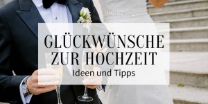 Beitragsbild des Blogbeitrags Glückwünsche zur Hochzeit: Ideen und Tipps